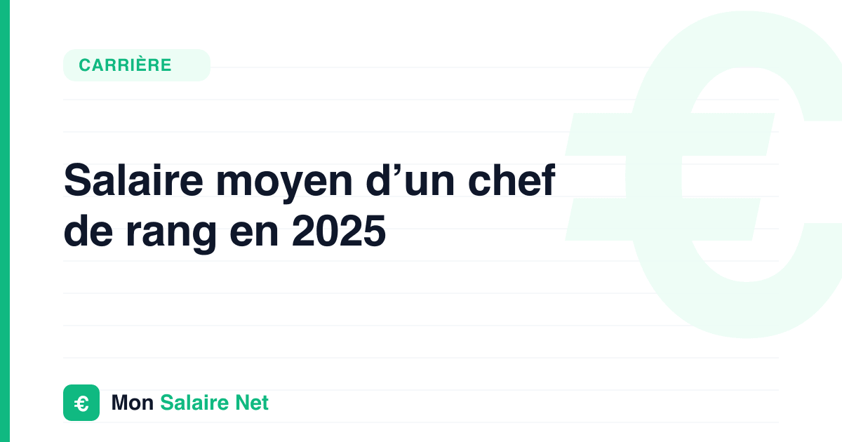Salaire moyen d’un chef de rang en 2025