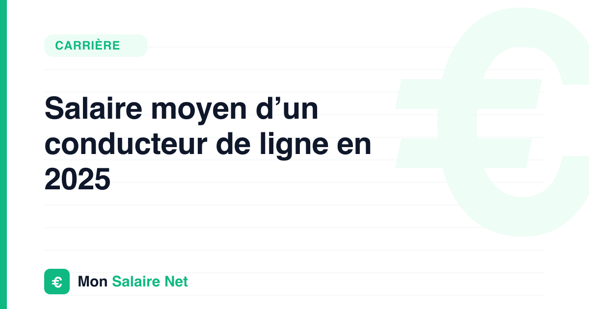 Salaire moyen d’un conducteur de ligne en 2025
