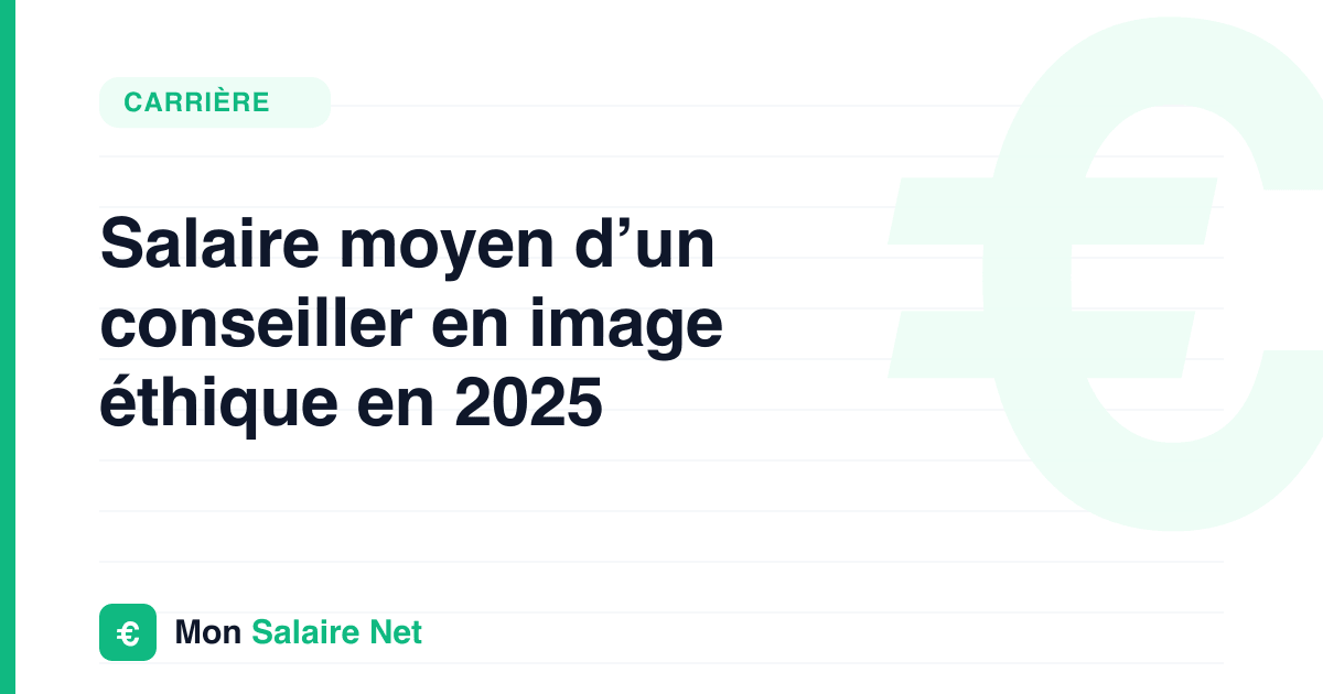 Salaire moyen d’un conseiller en image éthique en 2025