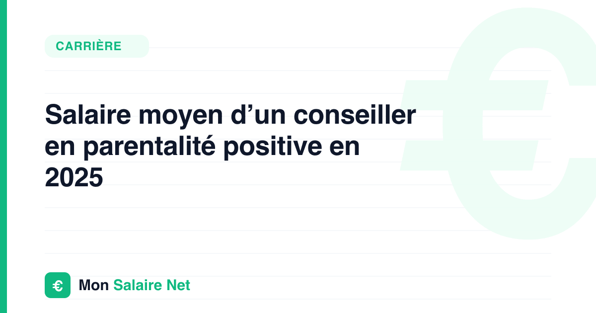 Salaire moyen d’un conseiller en parentalité positive en 2025