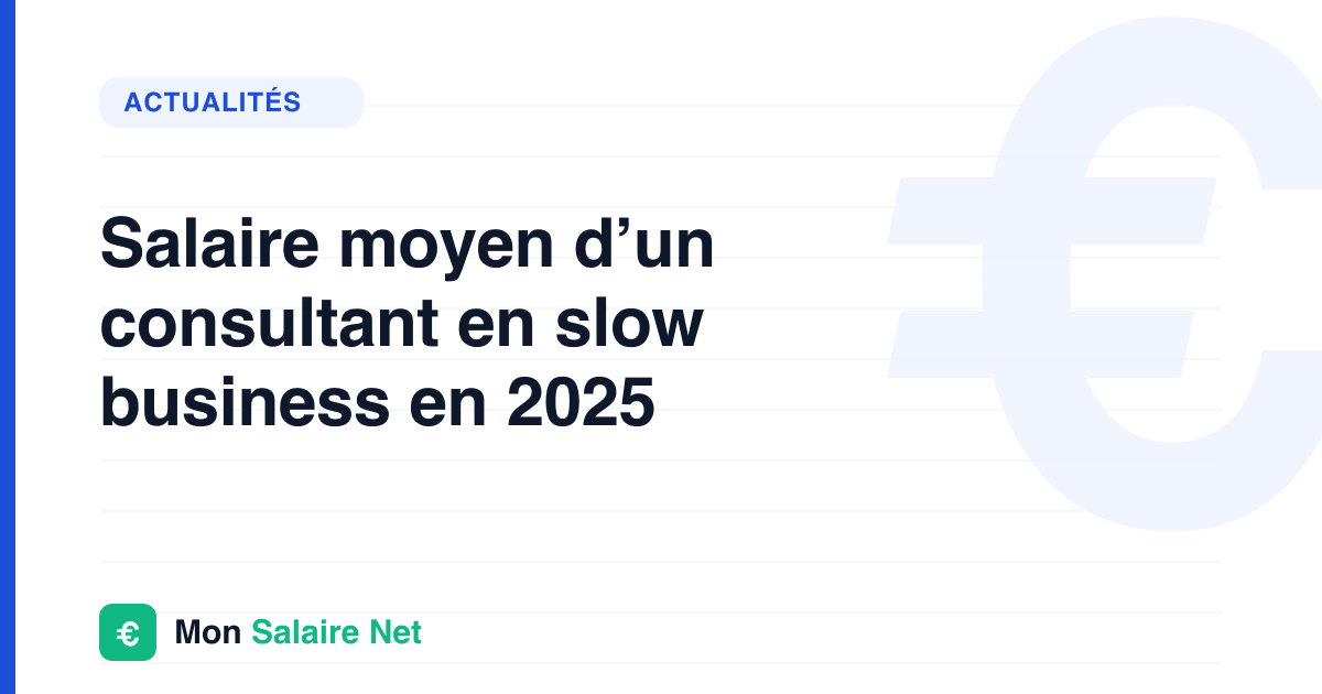 Salaire moyen d’un consultant en slow business en 2025