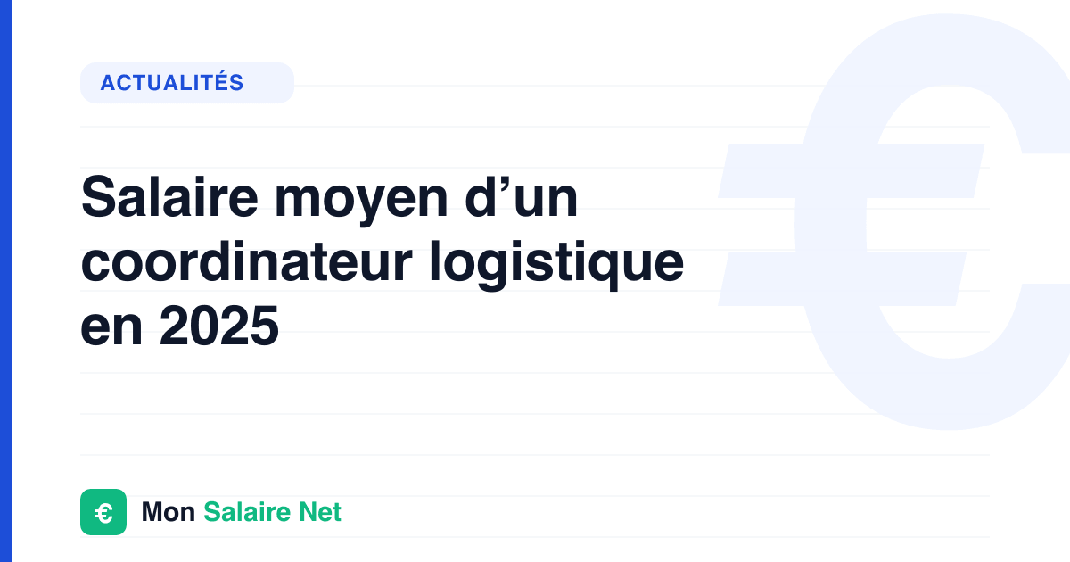 Salaire moyen d’un coordinateur logistique en 2025