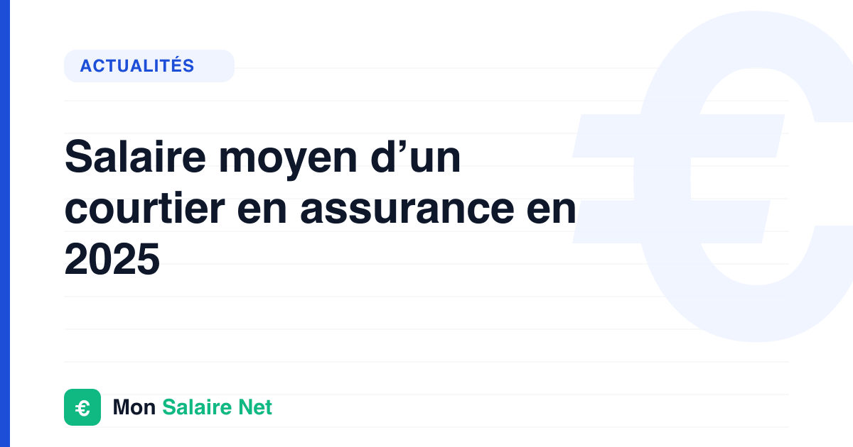 Salaire moyen d’un courtier en assurance en 2025