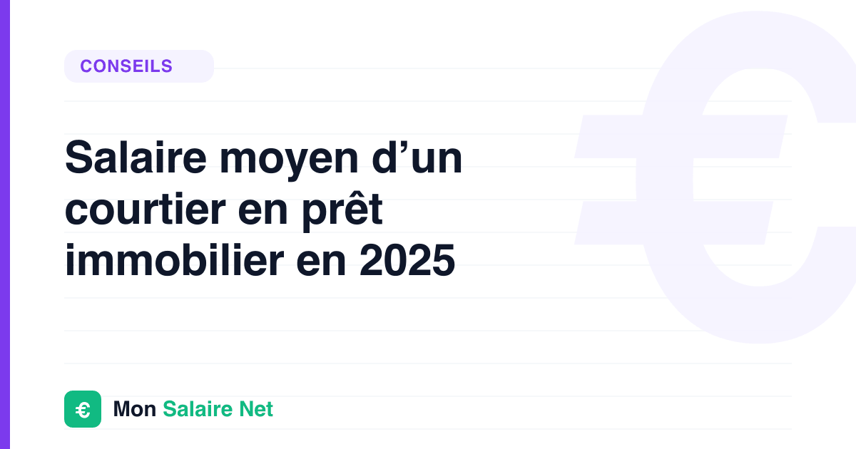 Salaire moyen d’un courtier en prêt immobilier en 2025