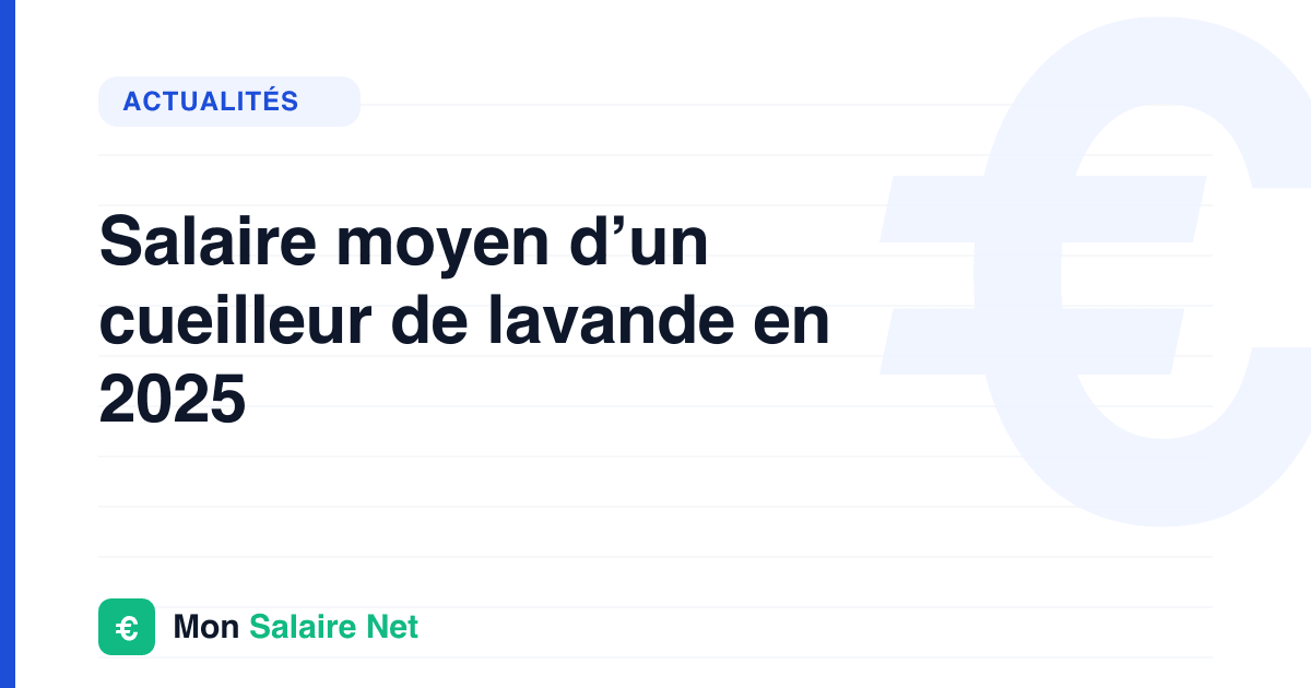 Salaire moyen d’un cueilleur de lavande en 2025