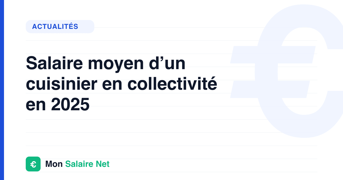 Salaire moyen d’un cuisinier en collectivité en 2025