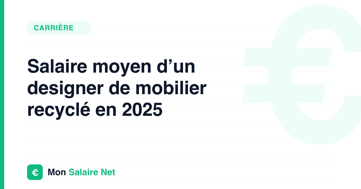 Salaire moyen d’un designer de mobilier recyclé en 2025