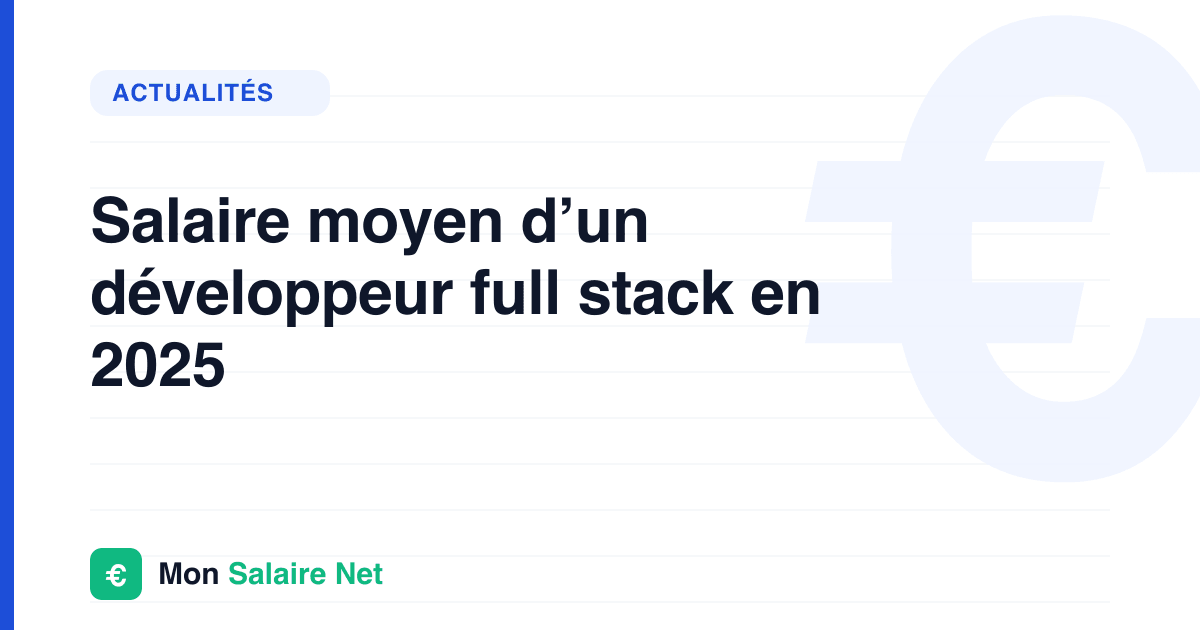 Salaire moyen d’un développeur full stack en 2025