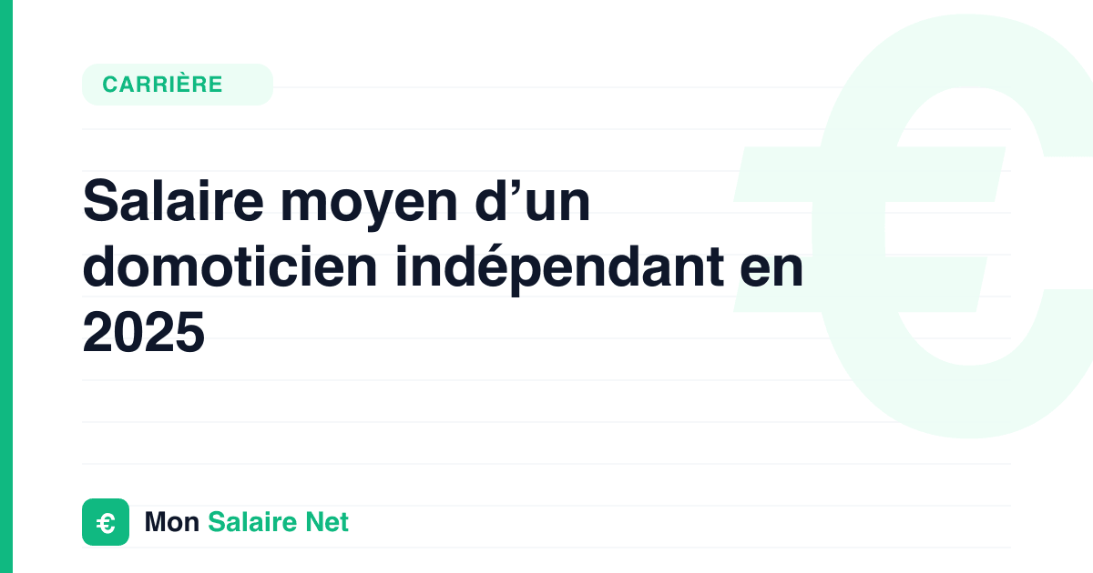 Salaire moyen d’un domoticien indépendant en 2025