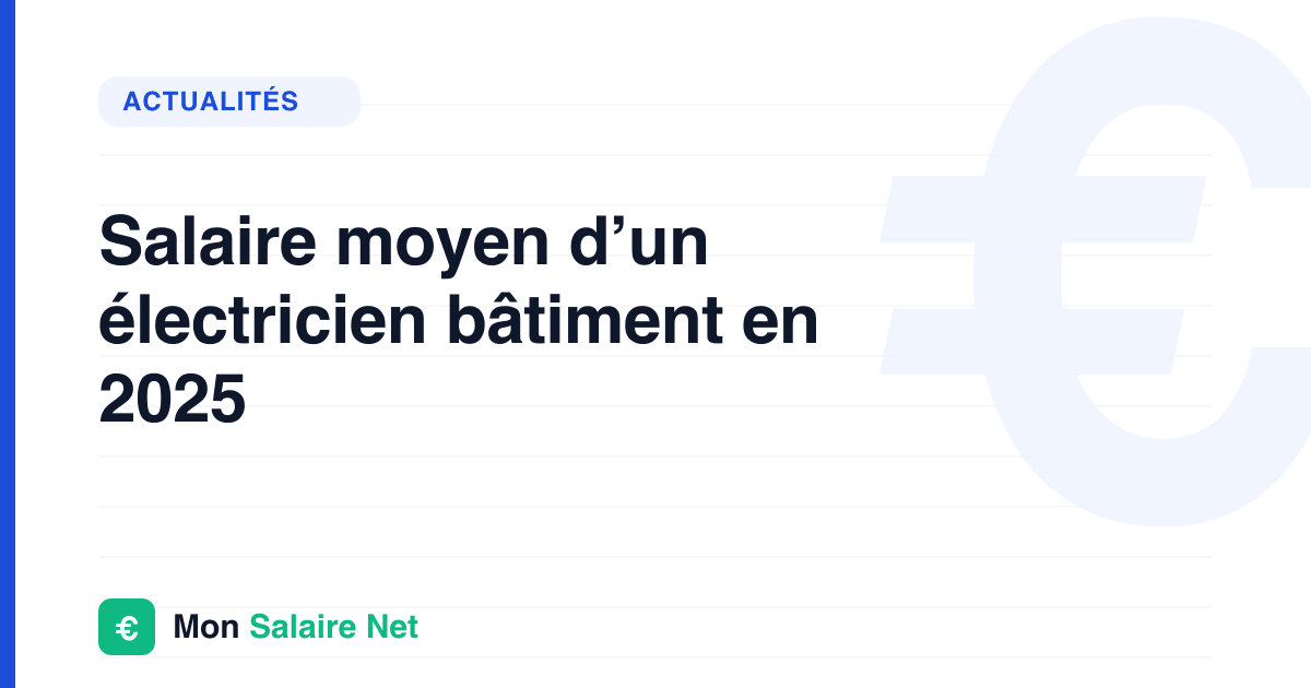 Salaire moyen d’un électricien bâtiment en 2025