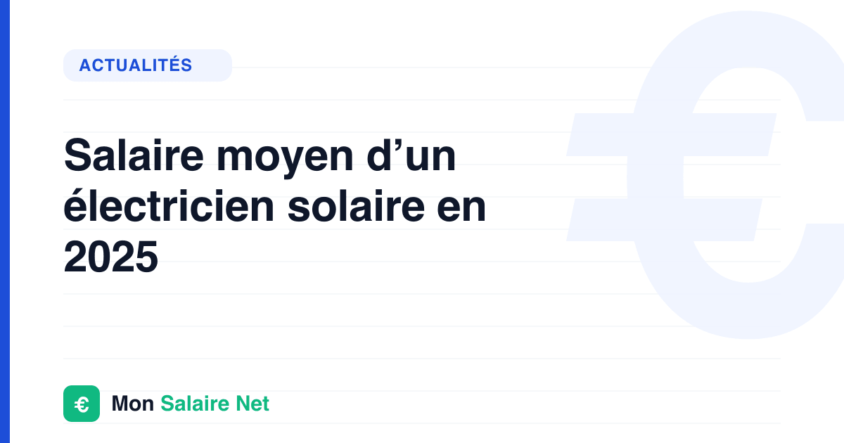 Salaire moyen d’un électricien solaire en 2025