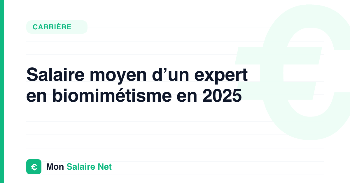 Salaire moyen d’un expert en biomimétisme en 2025
