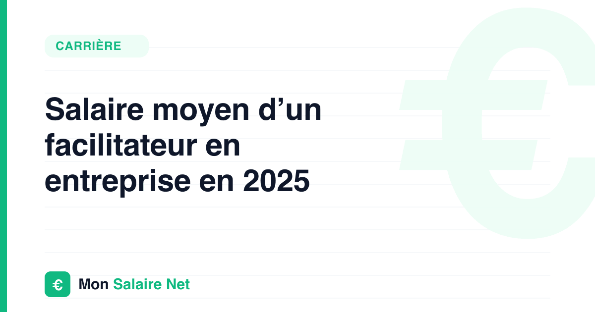 Salaire moyen d’un facilitateur en entreprise en 2025