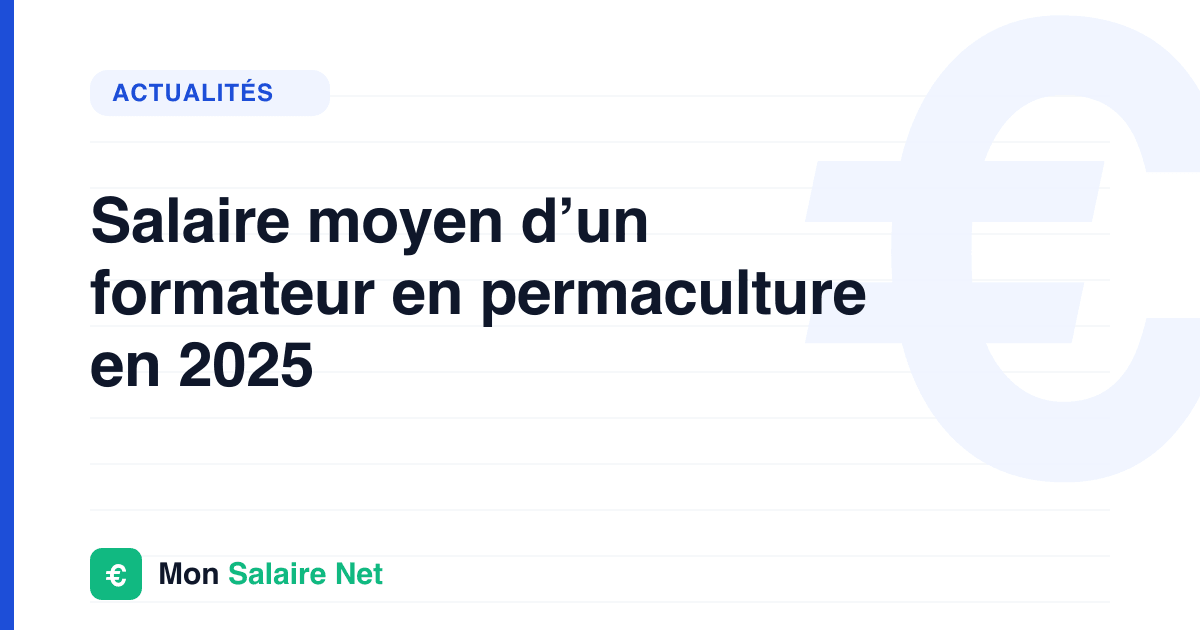Salaire moyen d’un formateur en permaculture en 2025