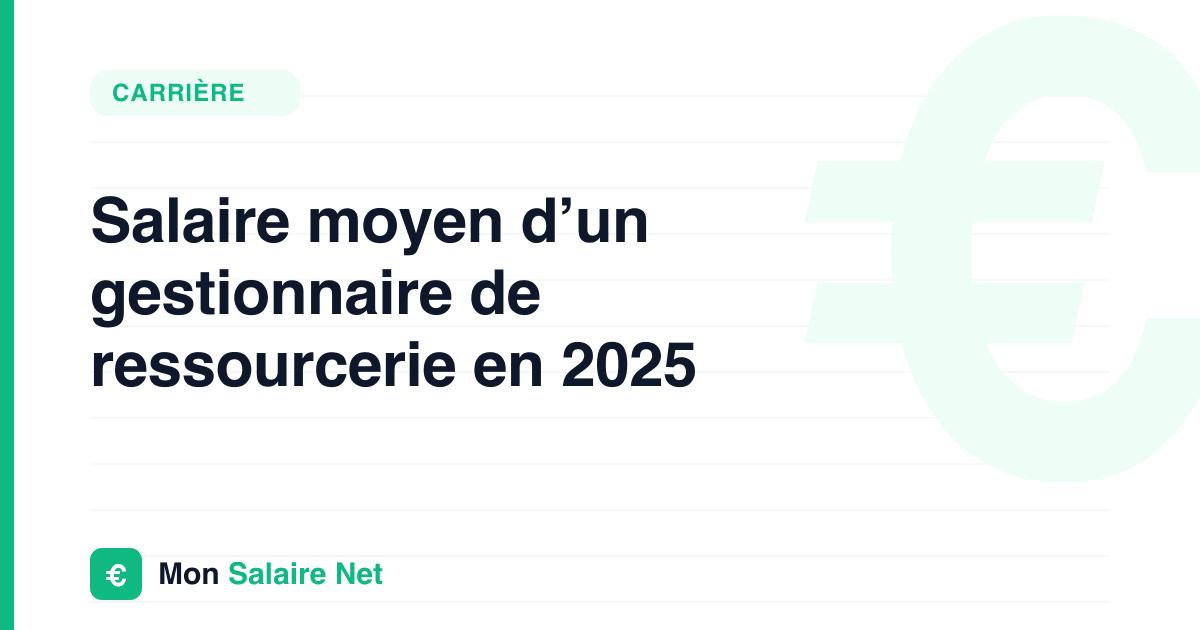 Salaire moyen d’un gestionnaire de ressourcerie en 2025
