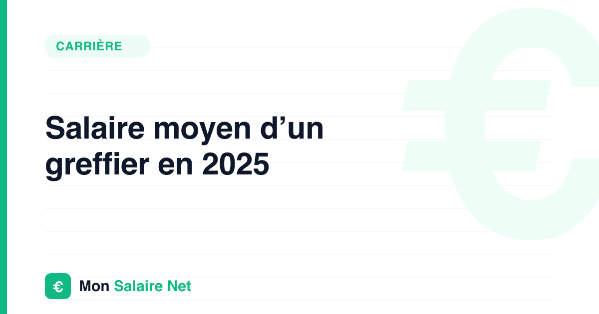 Salaire moyen d’un greffier en 2025