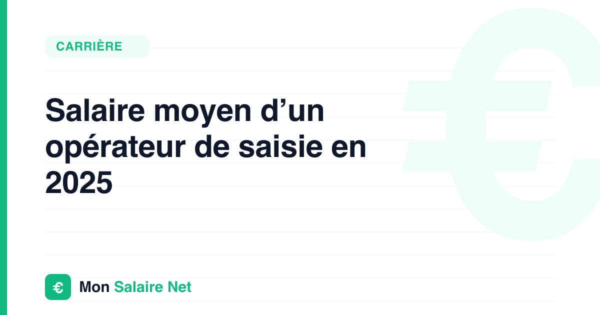 Salaire moyen d’un opérateur de saisie en 2025