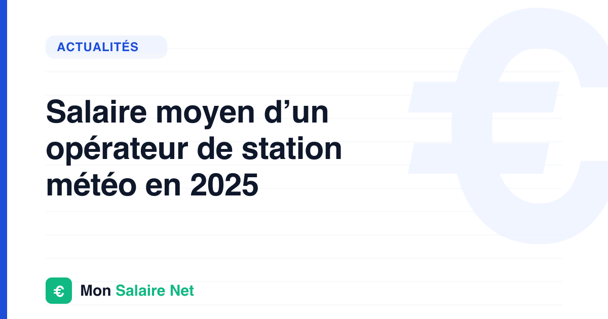 Salaire moyen d’un opérateur de station météo en 2025