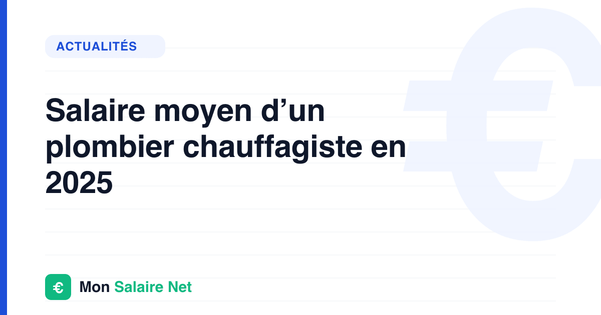 Salaire moyen d’un plombier chauffagiste en 2025