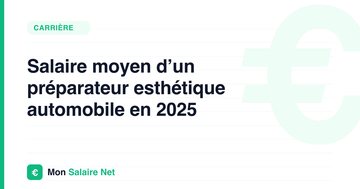 Salaire moyen d’un préparateur esthétique automobile en 2025