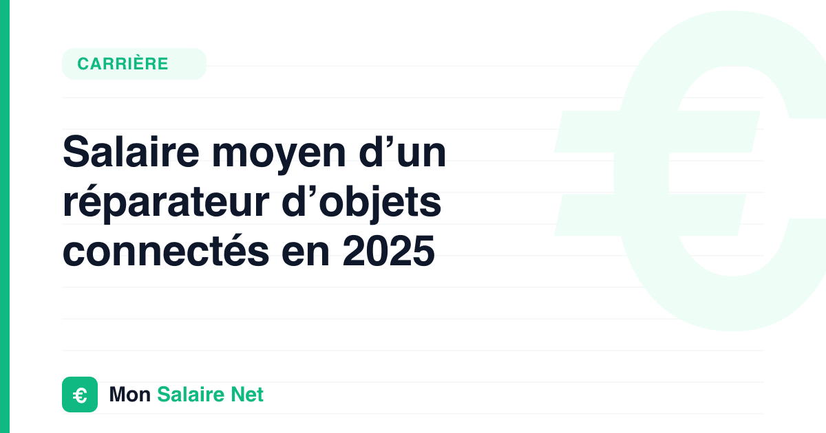Salaire moyen d’un réparateur d’objets connectés en 2025