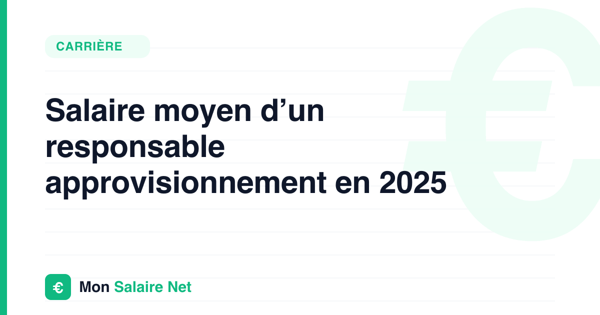 Salaire moyen d’un responsable approvisionnement en 2025