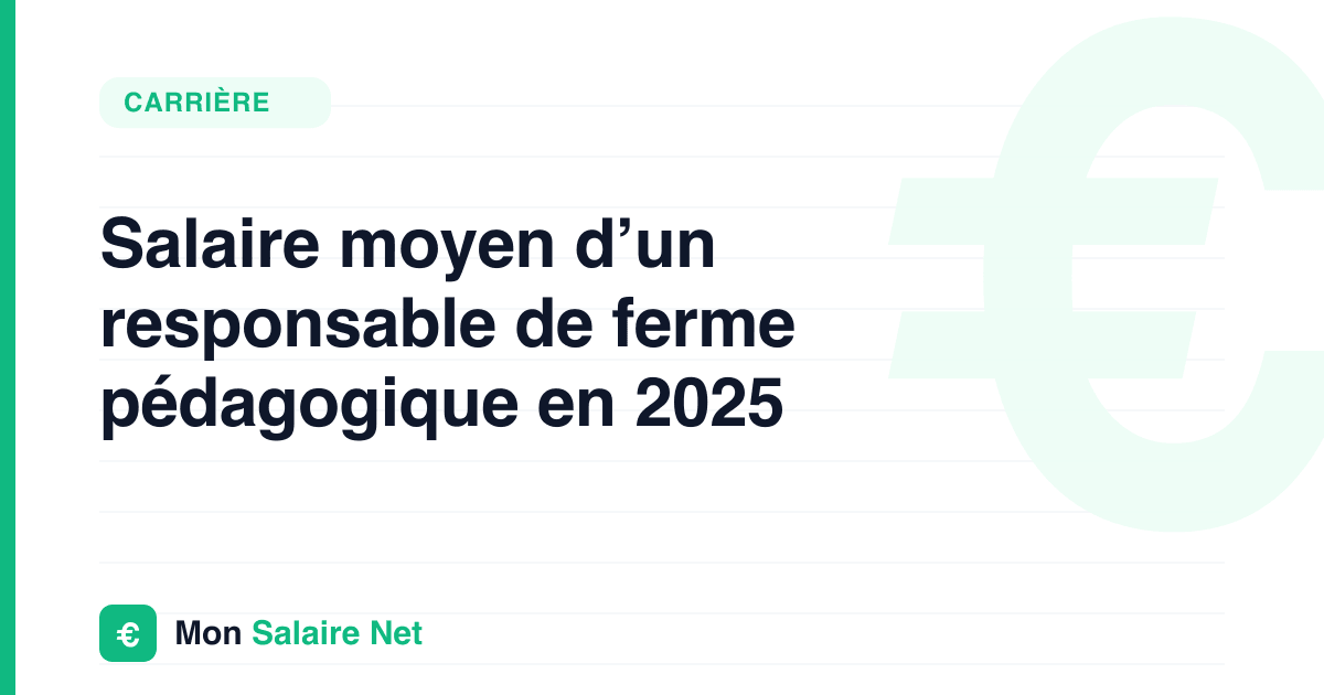 Salaire moyen d’un responsable de ferme pédagogique en 2025