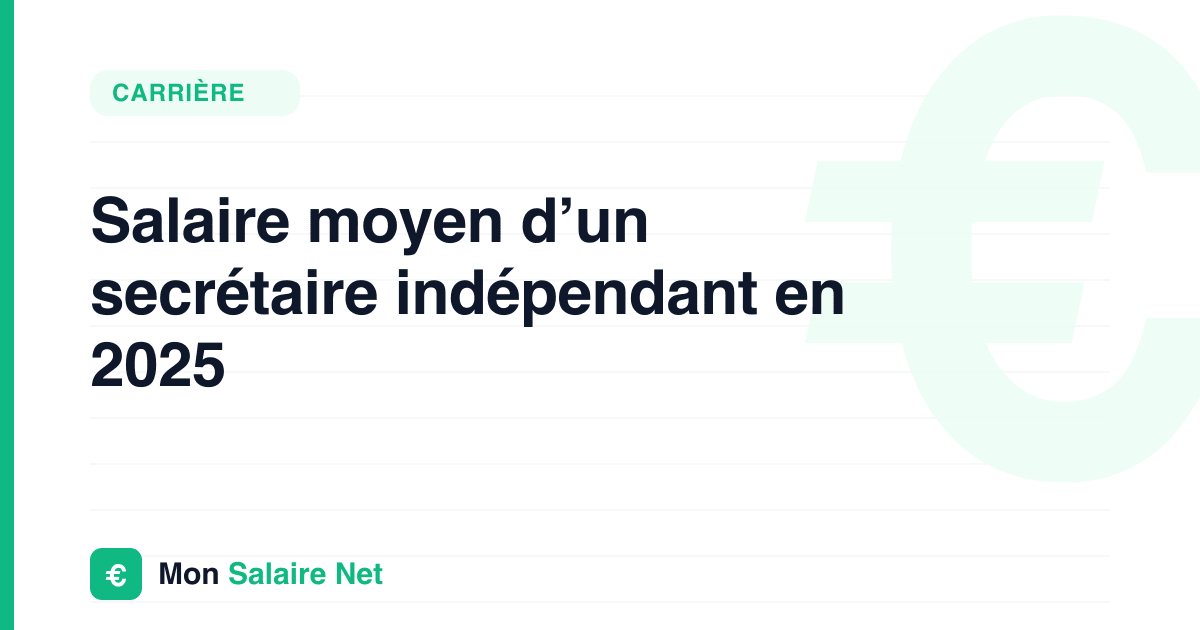 Salaire moyen d’un secrétaire indépendant en 2025
