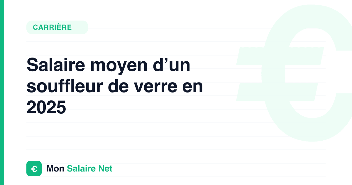Salaire moyen d’un souffleur de verre en 2025