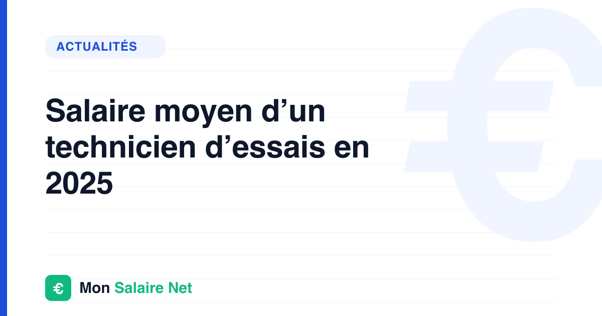Salaire moyen d’un technicien d’essais en 2025