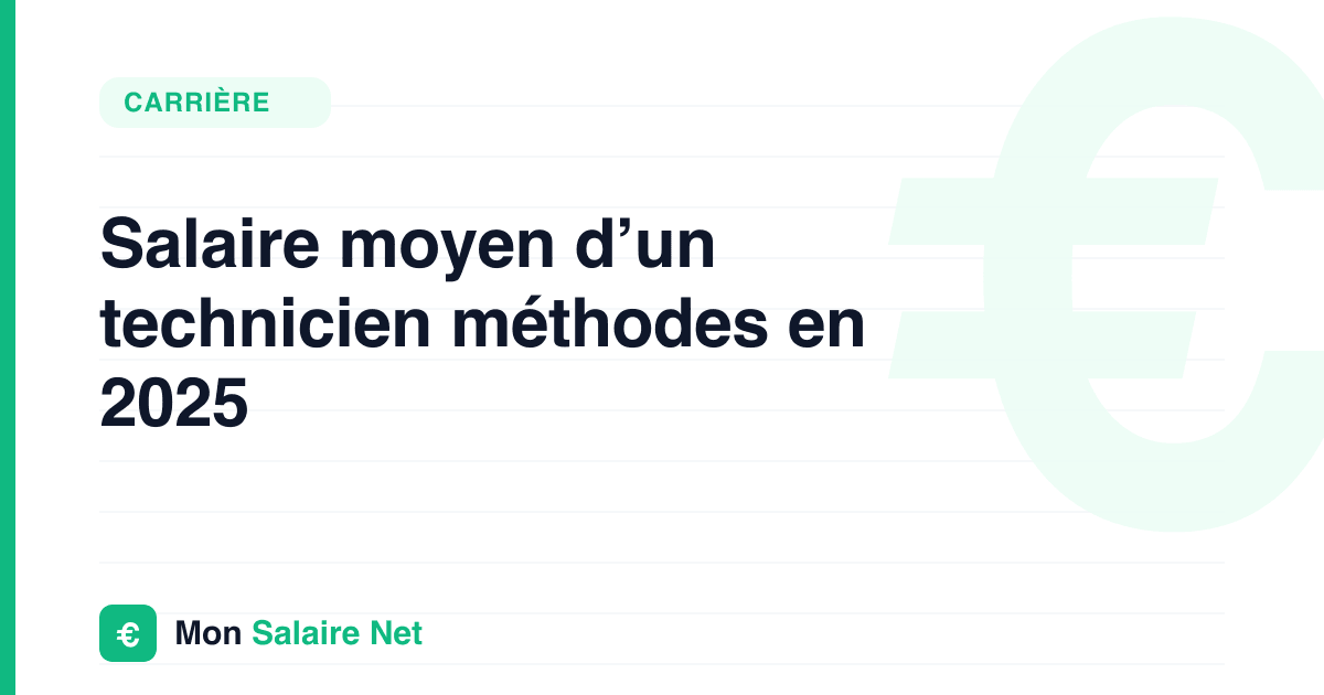 Salaire moyen d’un technicien méthodes en 2025