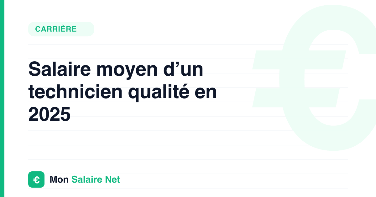 Salaire moyen d’un technicien qualité en 2025