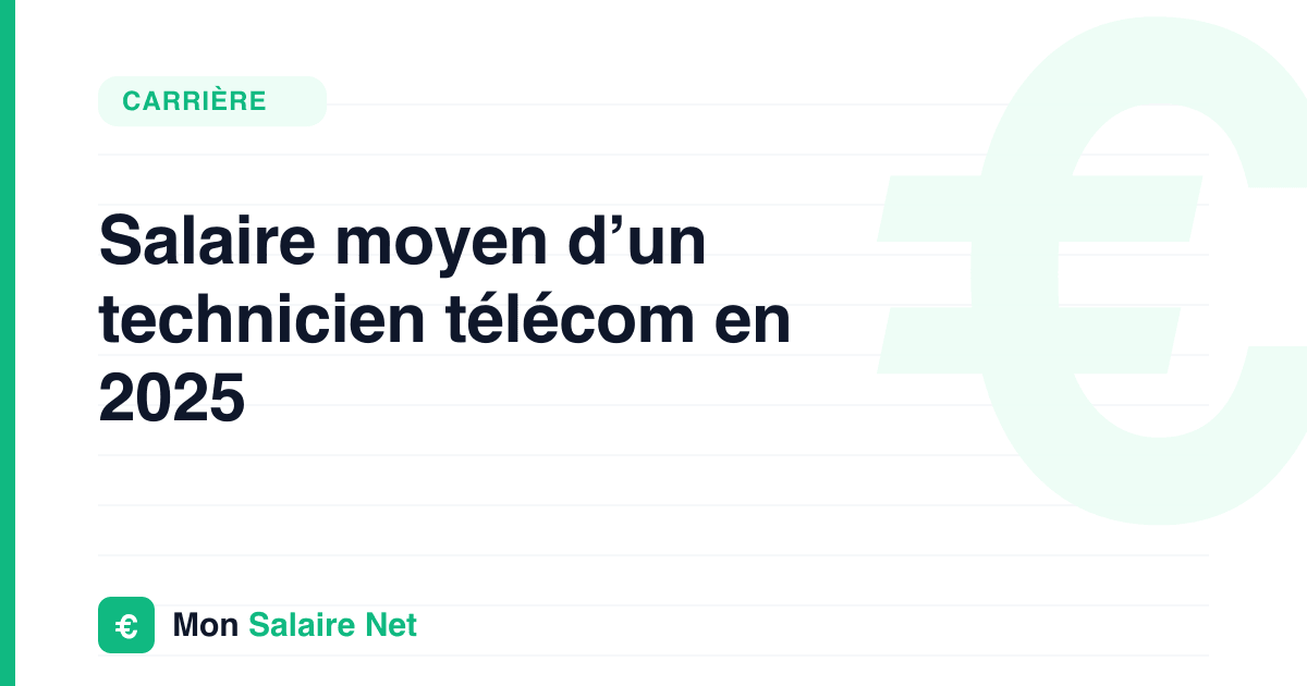 Salaire moyen d’un technicien télécom en 2025