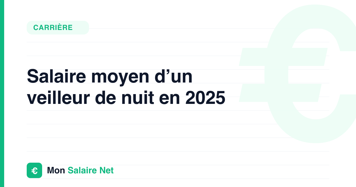 Salaire moyen d’un veilleur de nuit en 2025