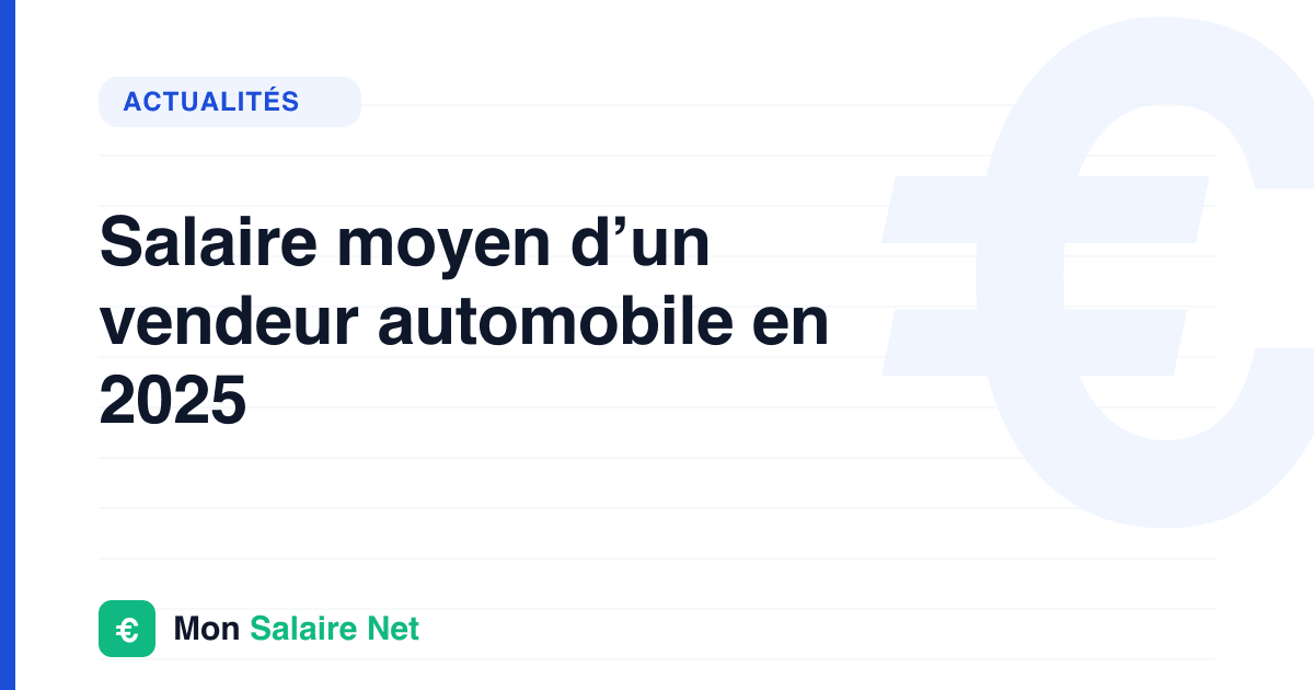 Salaire moyen d’un vendeur automobile en 2025
