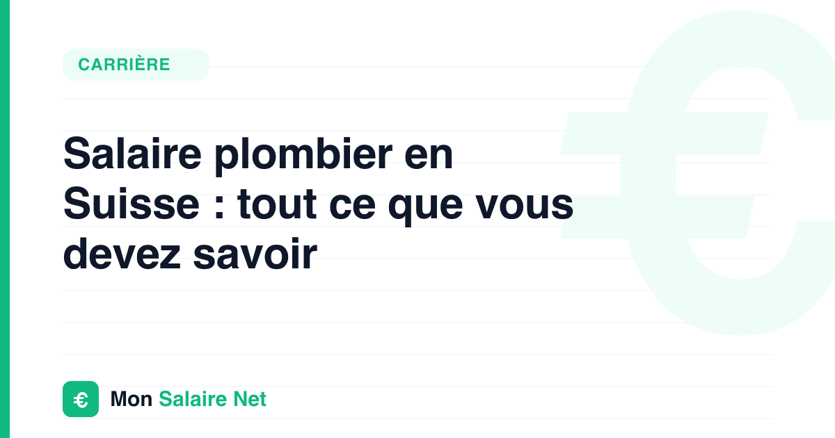 Salaire plombier en Suisse : tout ce que vous devez savoir