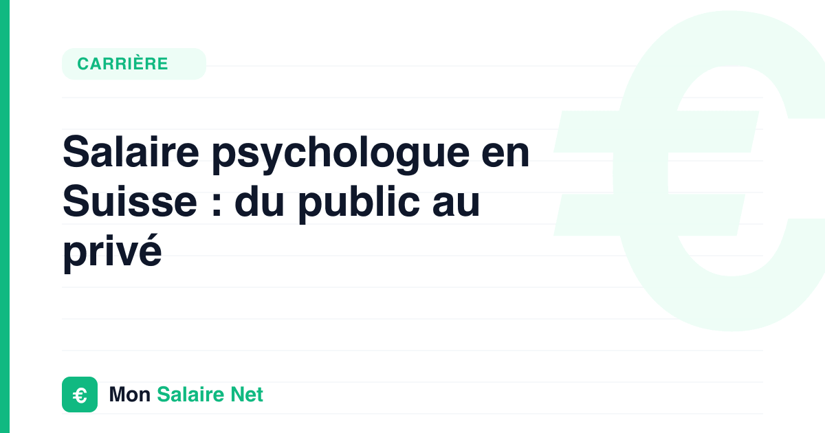 Salaire psychologue en Suisse : du public au privé