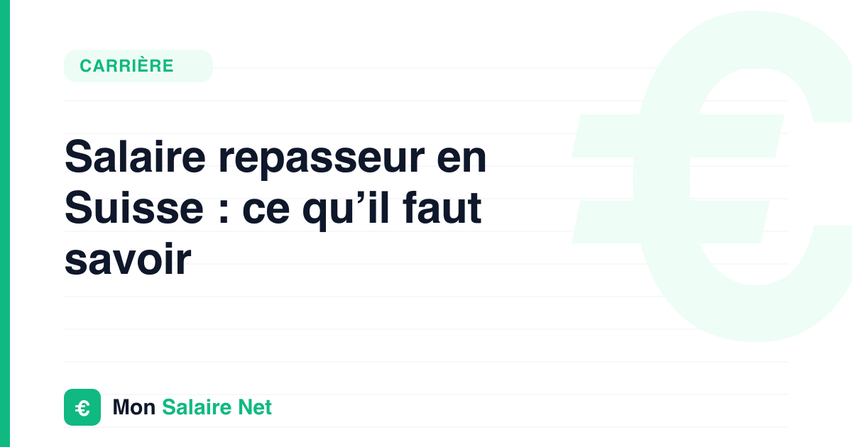Salaire repasseur en Suisse : ce qu’il faut savoir