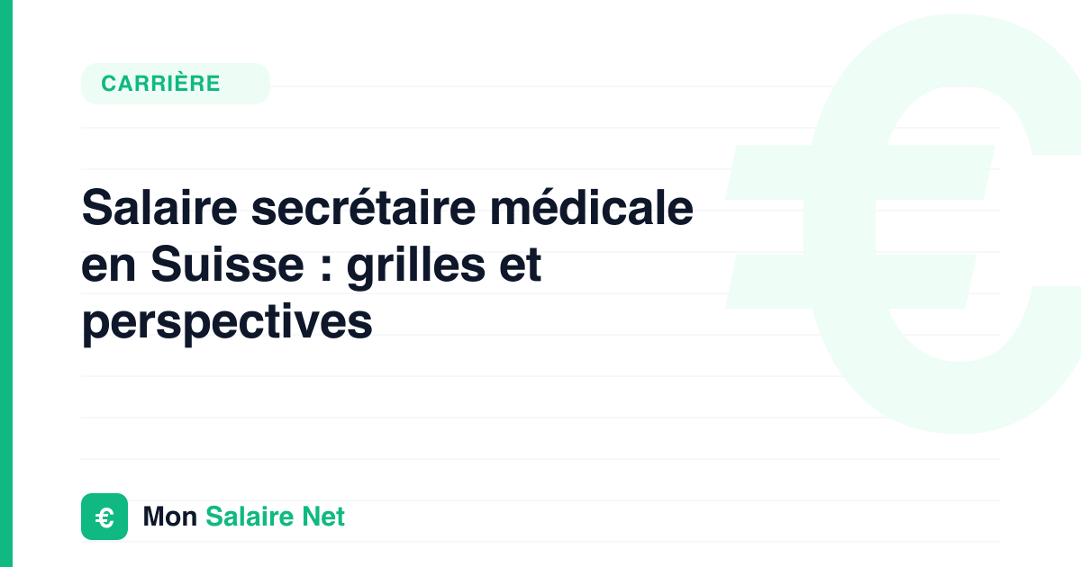 Salaire secrétaire médicale en Suisse : grilles et perspectives