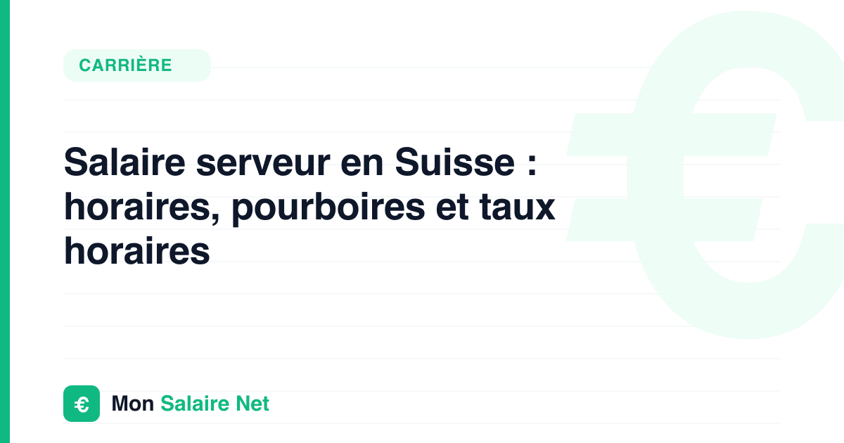 Salaire serveur en Suisse : horaires, pourboires et taux horaires