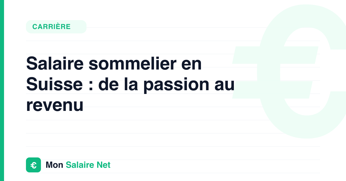 Salaire sommelier en Suisse : de la passion au revenu