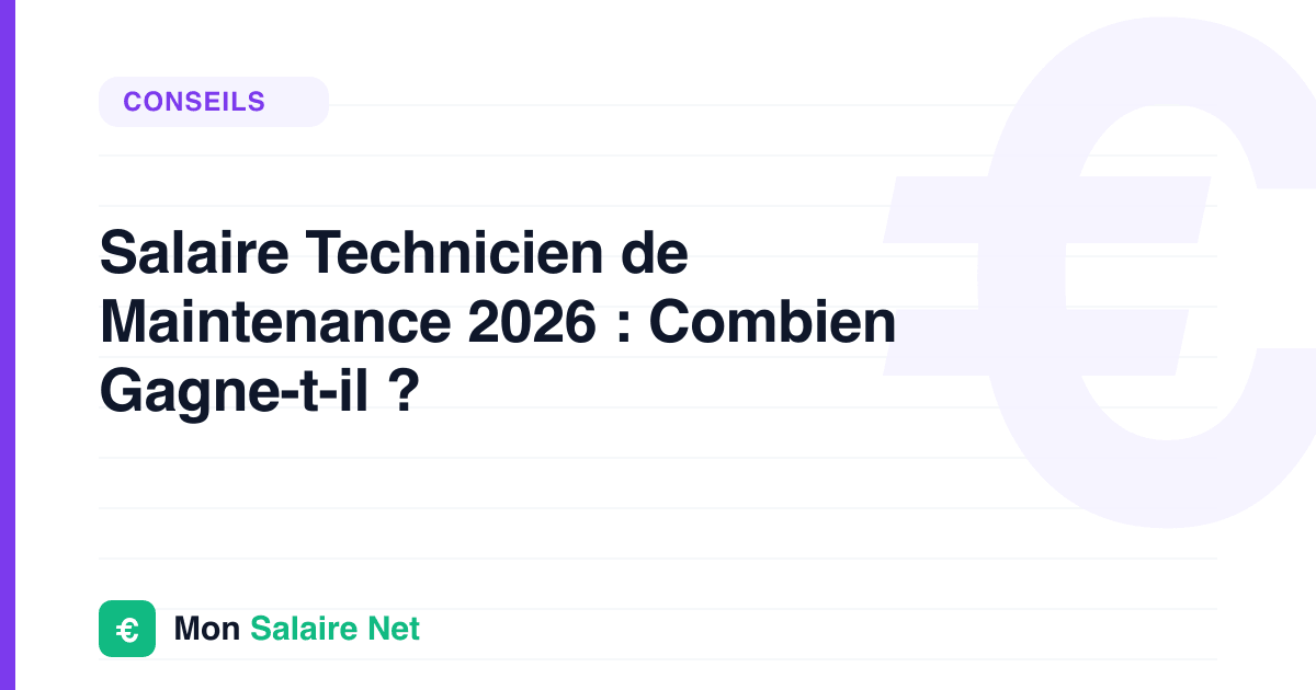 Salaire Technicien de Maintenance 2026 : Combien Gagne-t-il ?