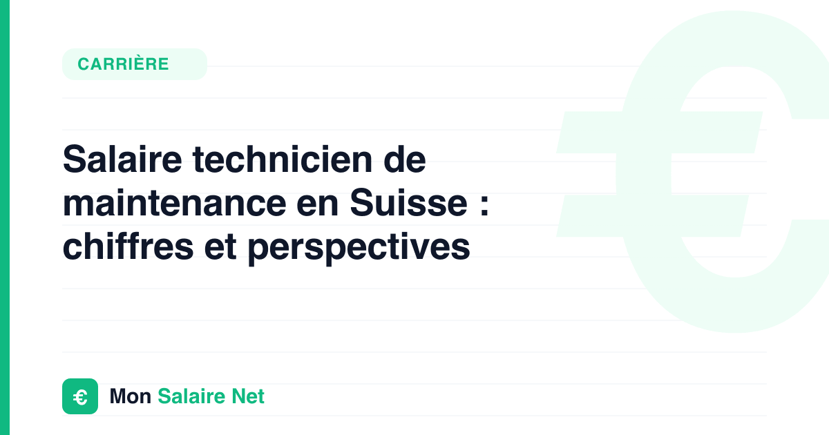 Salaire technicien de maintenance en Suisse : chiffres et perspectives