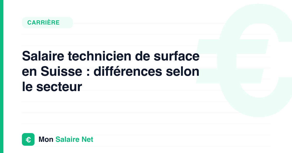 Salaire technicien de surface en Suisse : différences selon le secteur