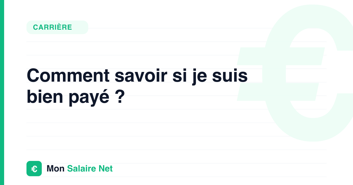 Comment savoir si je suis bien payé ?
