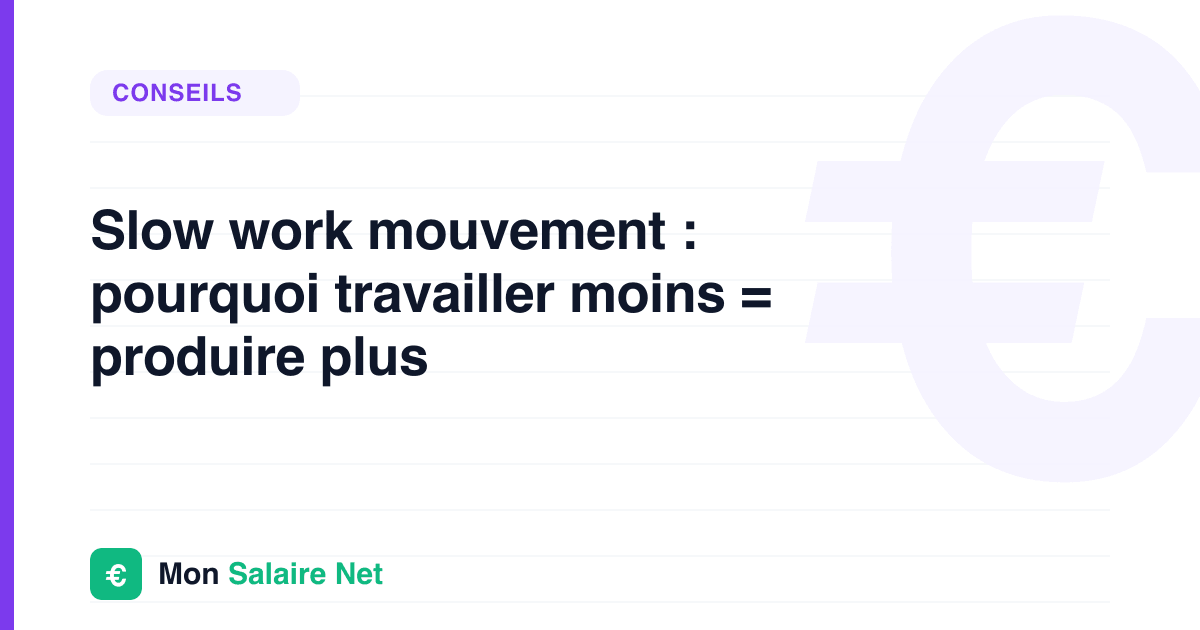 Slow work mouvement : pourquoi travailler moins = produire plus