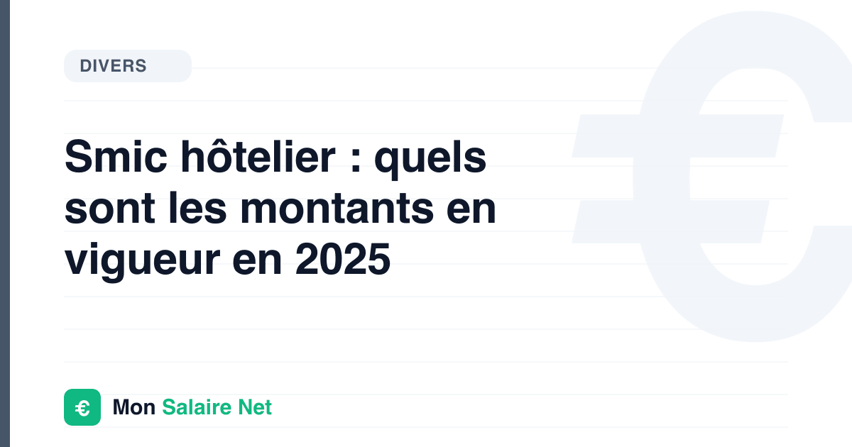 Smic hôtelier : quels sont les montants en vigueur en 2025