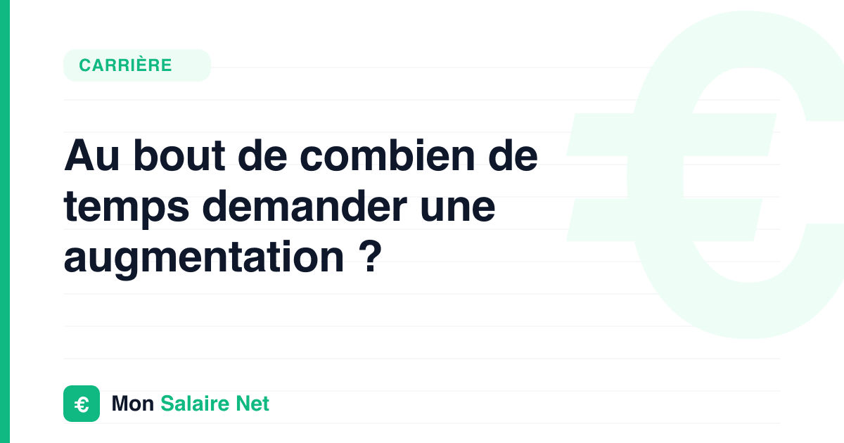 Au bout de combien de temps demander une augmentation ?