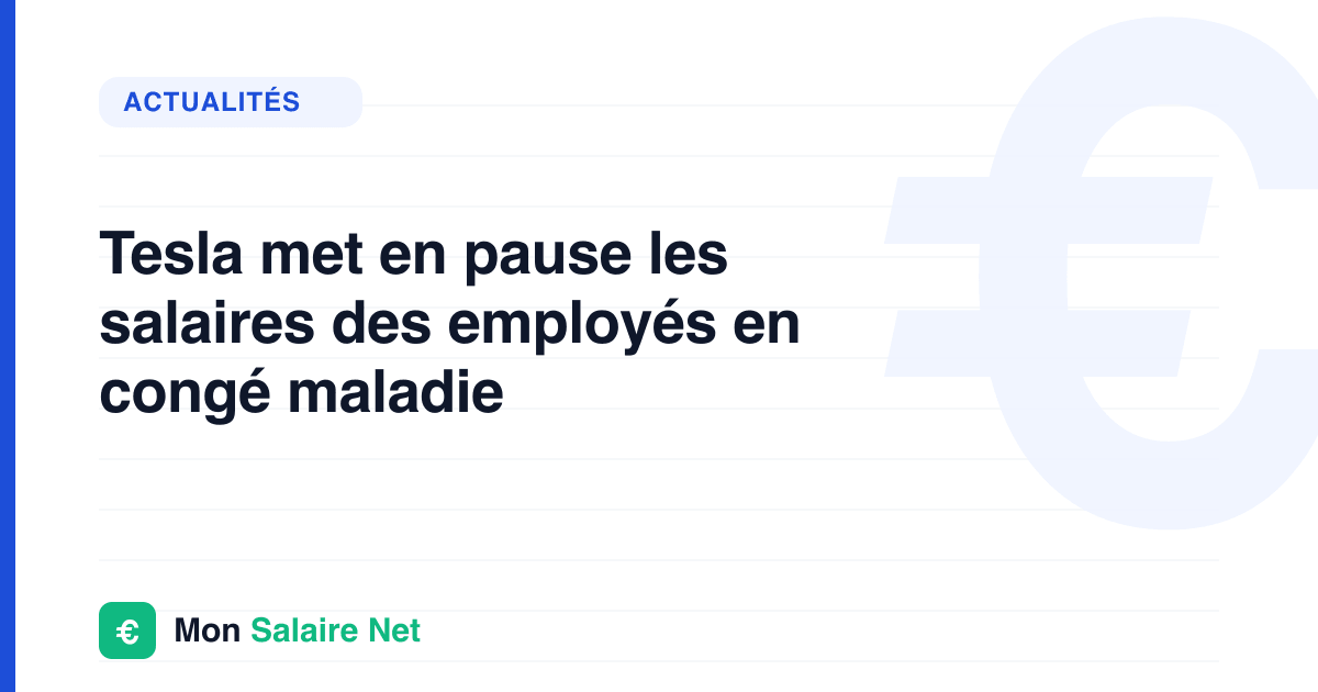 Tesla met en pause les salaires des employés en congé maladie