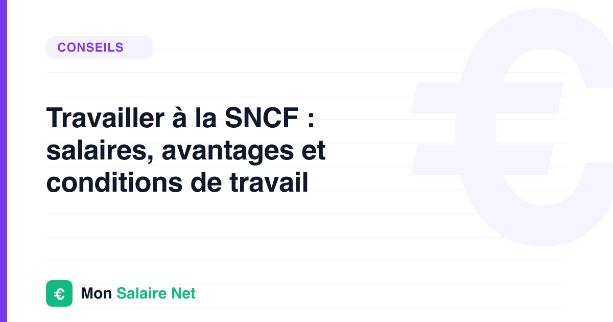 Travailler à la SNCF : salaires, avantages et conditions de travail